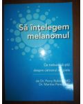Sa intelegem melanomul- Perry Robins, Maritza Perez