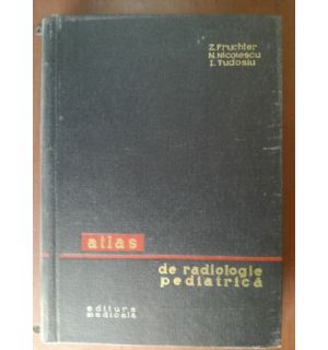 Atlas de radiologie pediatrica- Z. Fruhter, N. Nicolescu