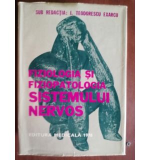 Fiziologia si fiziopatologia sistemului nervos- I.Teodorescu Exarcu