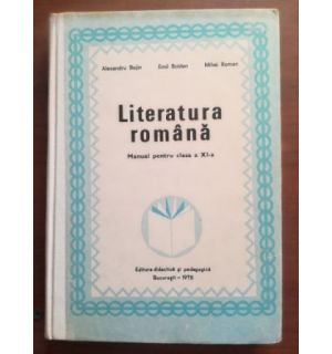 Literatura romana. Manual pentru clasa a XI-a- Alexandru Bojin, M.Roman