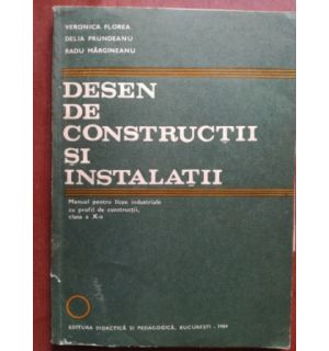 Desen de constructii si instalatii - V. Florea, D. Prundeanu