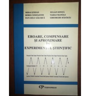 Eroare, compensare si aproximare in experimentul stiintific- Mihai Stefan, Boris Constantin