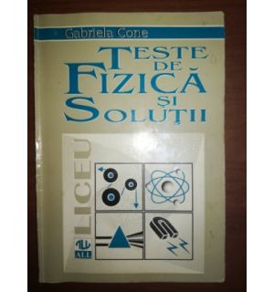 Teste de fizica si solutii- Gabriela Cone