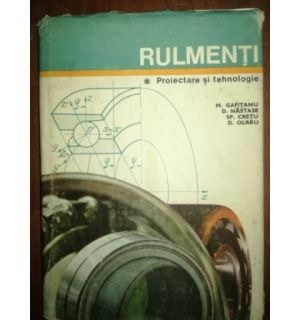 Rulmenti proiectare si tehnologie- M. Gafitanu, D. Nastase