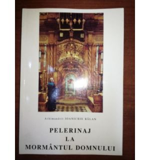 Pelerinaj la Mormantul Domnului- Ioanichie Balan