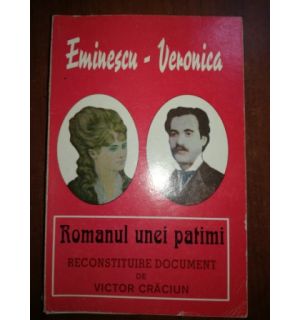 Eminescu-Veronica: Romanul unei patimi- Victor Craciun