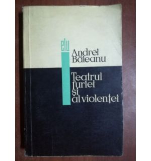Teatrul furiei si al violentei- Andrei Baleanu