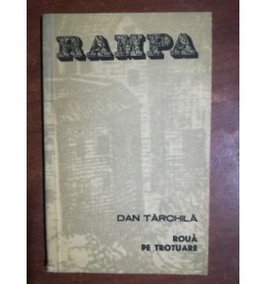 Rampa. Roua pe trotuare- Dan Tarchila