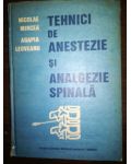 Tehnici de anestezie si analgezie spinala- Nicolae Mircea, Agapia Leoveanu