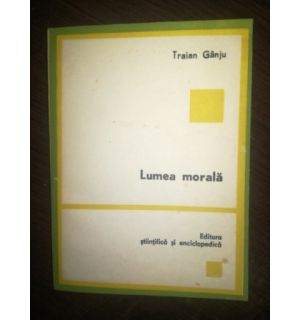 Lumea morala- Traian Ganju