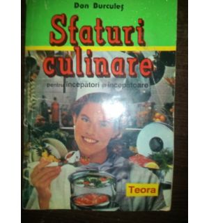 Sfaturi culinare pentru incepatori si incepatoare- Dan Durculet