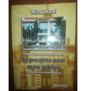 In preajma unui mare jubileu. File de istorie contemporana- Mihai Matei