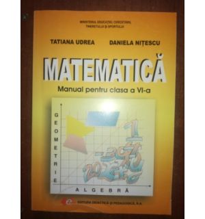 Matematica manual pentru clasa a VI-a- Tatiana Udrea, Daniela Nitescu