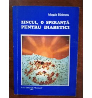 Zincul, o speranta pentru diabetici- Magda Badescu