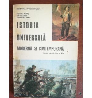Istoria universala moderna si contemporana. Manual pentru clasa a VI-a - Dumitru Almas, Ion Nicoara
