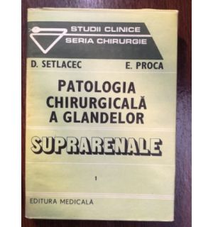 Patologia chirurgicala a glandelor suprarenale 1- D. Setlacec, E. Proca