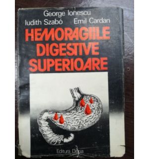 Hemoragiile digestive superioare- George Ionescu, Iudith Szabo