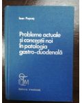 Probleme actuale si conceptii noi in patologia gastro-duodenala- Ioan Puscas