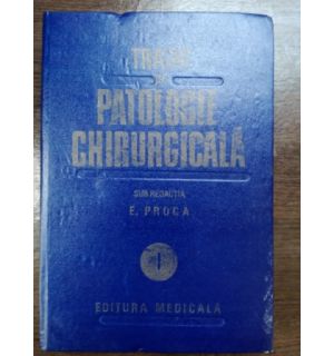 Tratat de patologie chirurgicala 1- E. Proca