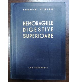 Hemoragiile digestive superioare- Teodor Firica