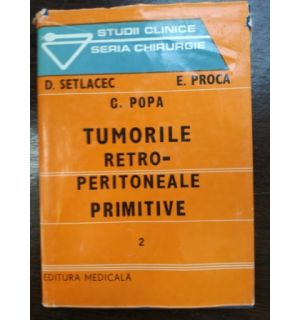 Tumorile petro-peritoneale primitive 2- D. Setlacec, E. Proca