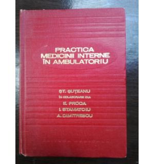 Practica medicinii interne in ambulatoriu- St. Suteanu, E. Proca