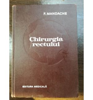 Chirurgia rectului- F. Mandache