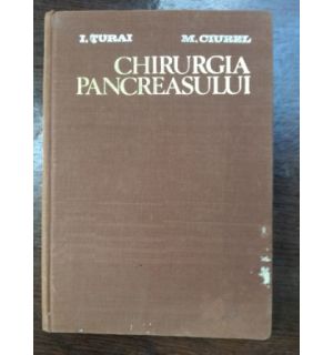 Chirurgia pancreasului- I. Turai, M. Ciurel