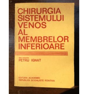 Chirurgia sistemului venos al membrelor inferioare- Petru Ignat