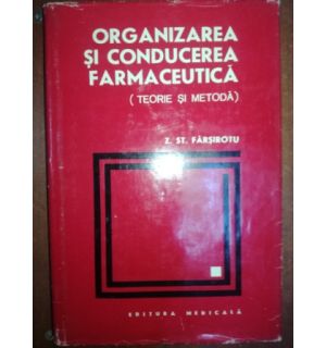 Organizarea si conducerea farmaceutica teorie si metoda- Z. St. Farsirotu