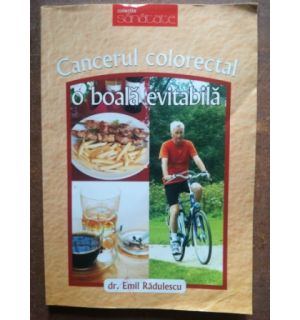 Cancerul colorectal: O boala evitabila (ed. II)- Emil Radulescu