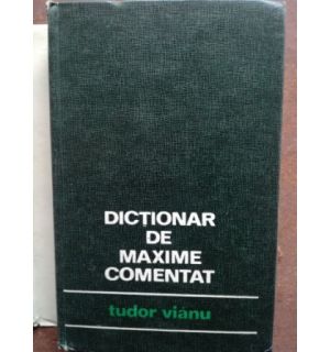 Dictionar de maxime comentat- Tudor Vianu