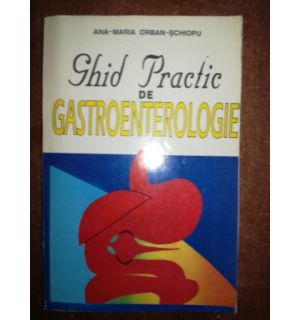 Ghid practic de gastroenterologie- Ana-Maria Orban-Schiopu