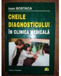 Cheile diagnosticului in clinica medicala- Ioan Bostaca