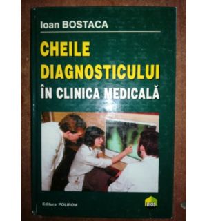 Cheile diagnosticului in clinica medicala- Ioan Bostaca