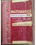 Matematica ghid de pregatire M2 pentru clasele IX-XII si examenul de bacalaureat