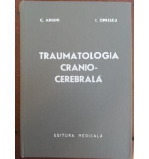 Traumatologia cranio-cerebrala- C. Arseni, I. Oprescu