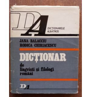 Dictionar de lingvisti si filologi romani-  Jana Balacciu, Rodica Chiriacescu