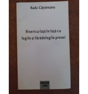 Biserica fata in fata cu legile si faradelegile presei- Radu Cajvaneanu