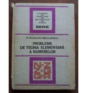 Probleme de teoria elementara a numerelor- P. Radovici-Marculescu