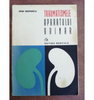 Traumatismele aparatului urinar- Petre Georgescu