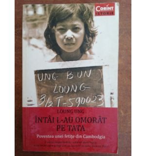 Intai l-au omorat pe tata- Loung Ung