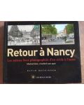 Retour a Nancy: Les memes lieux photographies d`une siecle a l`autre- David Betzinger