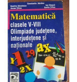 Matematica clasele V-VIII. Olimpiade judetene, interjudetene si nationale- Constantin Harabor, Dumitru Savulescu