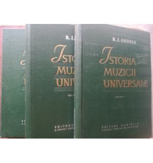 Istoria muzicii universale 1, 2, 3- R. I. Gruber