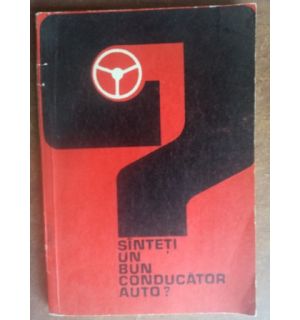 Sinteti un bun conducator auto?