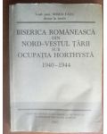 Biserica romaneasca din nord-vestul tarii sub ocupatia horthysta 1940-1944 - Mihai Fatu