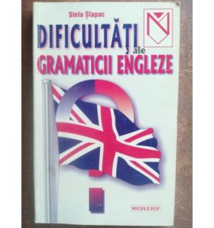 Dificultati ale gramaticii engleze- Stela Slapac