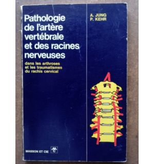 Pathologie de l`artere vertebrale et des racines nerveuses- A. Jung, P. Kehr