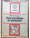 Teme si probleme de matematica- Mircea Ganga